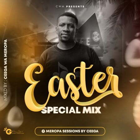 Ceega Wa Meropa – Easter Special Mix 2021