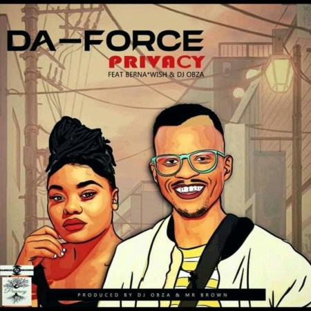 Da Force SA – Privacy ft. Wish, Buang & Dj Obza