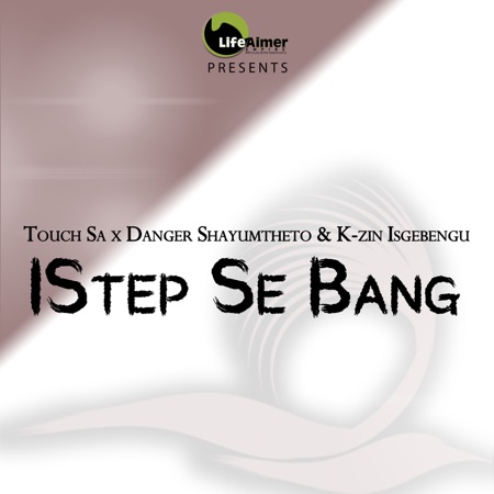 Dj Touch SA – IStep Se Bang ft. Danger & K-zin Isgebengu