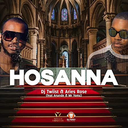 Dj Twiist & Aries Rose – Hosanna ft. Anande & Mr Yomz