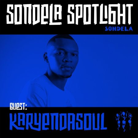 Karyendasoul – Sondela Spotlight Mix 003