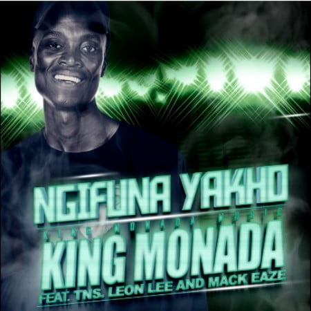 King Monada, Mack Eaze & Leon Lee – Ngifuna Yakho