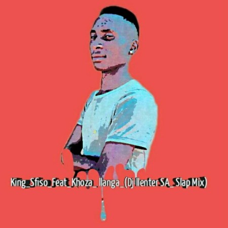 KingSfiso – Ilanga (Dj Llenter SA Slap Mix) ft. Mbuso Khoza