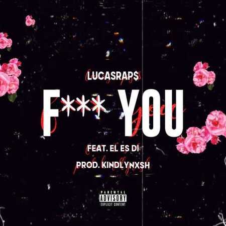 Lucasraps – F*** You ft. El Es Di