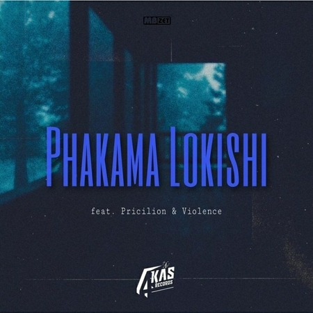 MBzet – Phakama Lokishi ft. Pricilion & Violence
