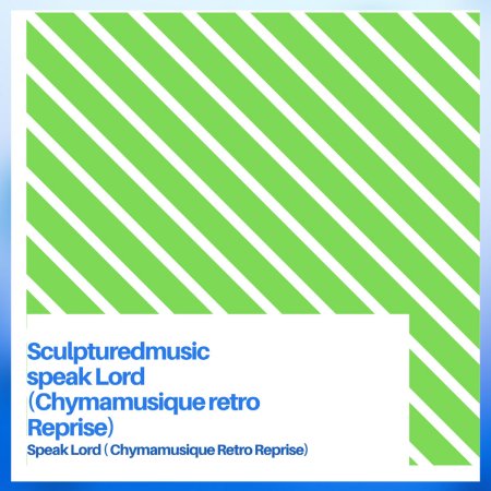 SculpturedMusic – Speak Lord (Chymamusique Retro Reprise)