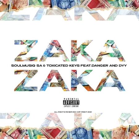 SoulMusiQ & Toxicated Keys – Zaka Zaka ft. Danger De Talented & Dyy De Dancer