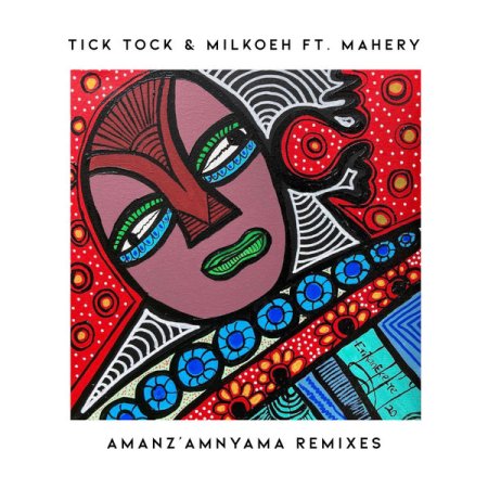 Tick Tock & Milkoeh – Amanz'amnyama (Oxygenbuntu Remix) ft. Mahery