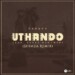 Darque ft. Zakes Bantwini – Uthando (Shimza Remix)