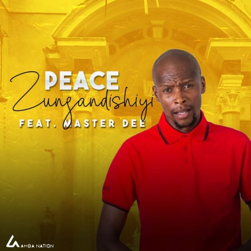 Peace – Zungandishiyi ft. Master Dee