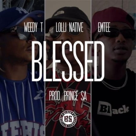 Weedy T ft. Emtee & Lolli Native – Blessed (Song & Video)