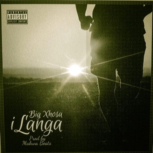 Big Xhosa – iLanga (Prod. by Makwa Beats)