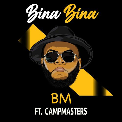 BM Bina Bina ft. CampMasters Mp3 Download