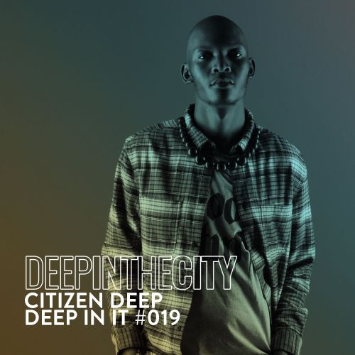 Citizen Deep Deep In It 019 (Deep In The City) Mp3 Download