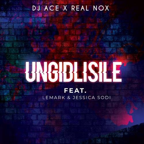 DJ Ace & Real Nox Ungidlisile ft. LeMark & Jessica Sodi Mp3 Download