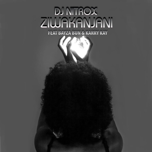 DJ Nitrox – Ziwakanjani ft. KarryKay & Bayza Bun Mp3 Download