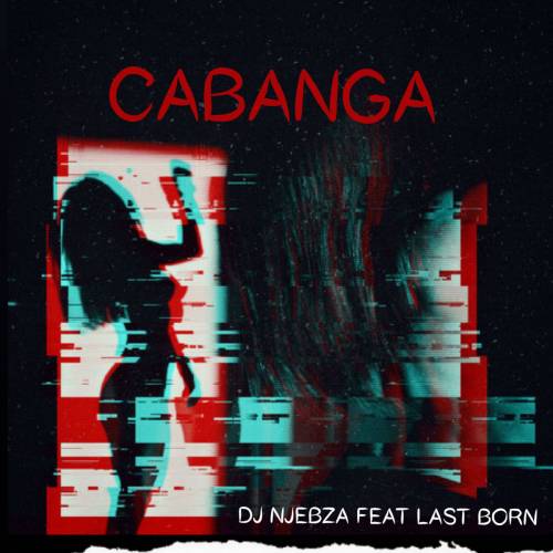 Download Mp3 DJ Njebza Cabanga ft. Lastborn