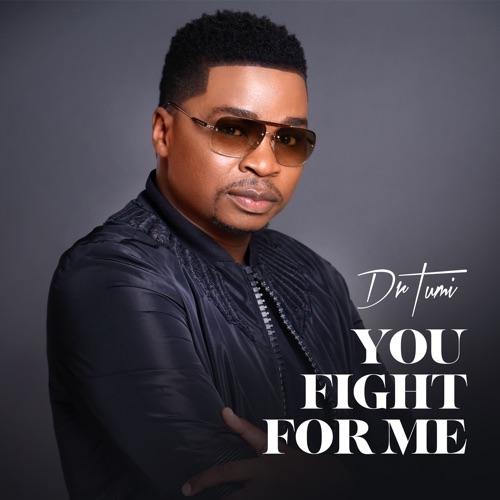Dr Tumi You Fight For Me (Reprise) Mp3 Download