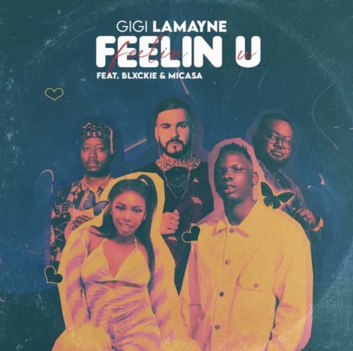 Gigi Lamayne Feelin U ft. Mi Casa & Blxckie Mp3 Download