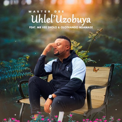 Master Dee Uhlel'uzobuya ft. Mr Vee Sholo & Olothando Ndamase Mp3 Download
