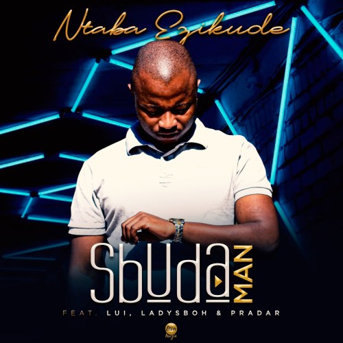 Sbuda Man Ntaba Ezikude ft. Lui, LadySboh & Pradar Mp3 Download