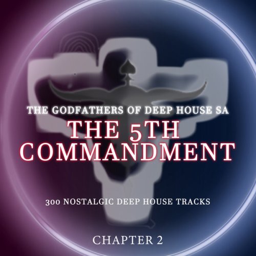 The Godfathers Of Deep House SA The 5Th Commandment Chapter 2 Album Download