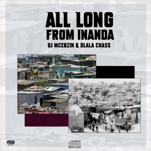 DJ Mcebzin & Dlala Chass – All Along From Inanda