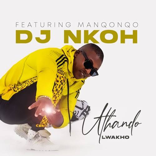 Dj Nkoh ft. Manqonqo – Uthando Lwakho Mp3 Download