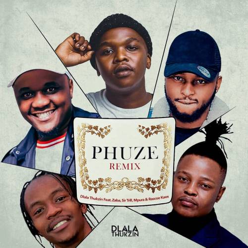 Dlala Thukzin ft. Zaba, Sir Trill, Mpura & Rascoe Kaos – Phuze Remix Mp3 Download