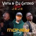 Vista & DJ Catzico – Money Song ft. Dj Jeje