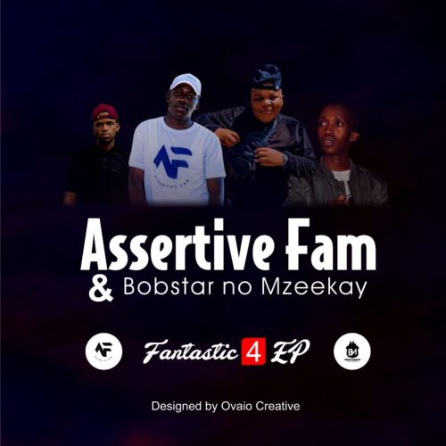 Assertive Fam & Bobstar no Mzeekay – Fantastic 4 Mp3 Download