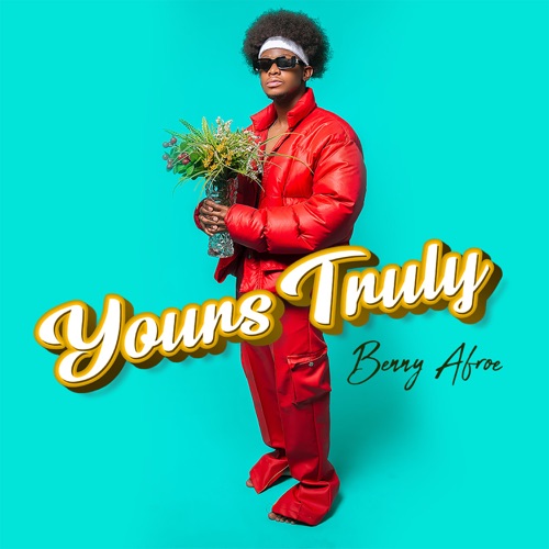 Benny Afroe – Yours Truly EP Zip Download