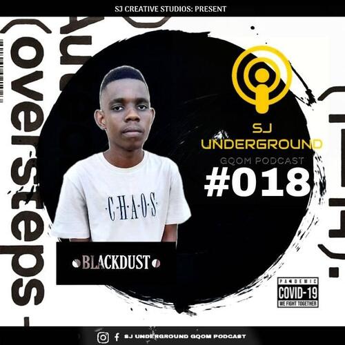 BlackDust Woza – SJ Underground Gqom Podcast #18 Mp3 Download