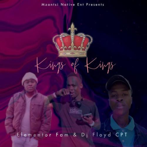 DJ Floyd CPT & Elementor Fam – Kings Of Kings Mp3 Download