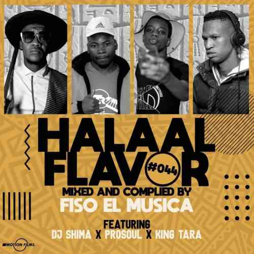 DJ King Tara, Fiso El Musica, ProSoul Da Deejay & DJ Shima – Halaal Flavour #044 Mix Mp3 Download