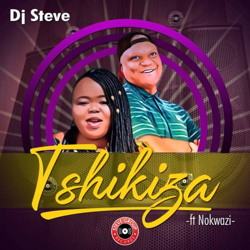 DJ Steve ft. Nokwazi – Tshikiza Mp3 Download