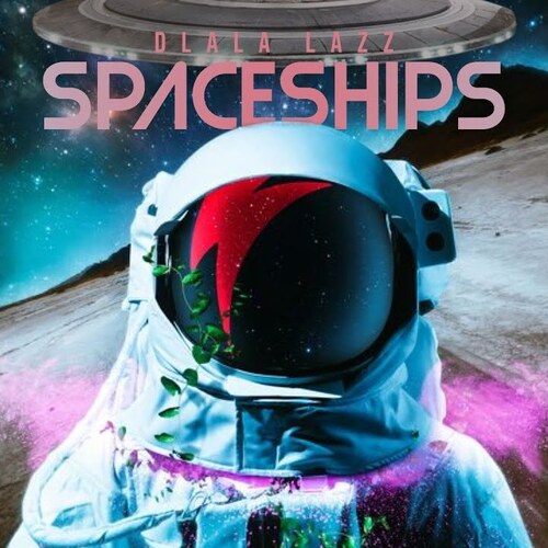 Dlala Lazz – Spaceships (Dance Mix) Mp3 Download