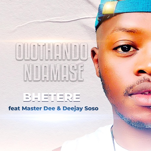 Olothando Ndamase ft. Master Dee & Deejay Soso – Bhetere Mp3 Download
