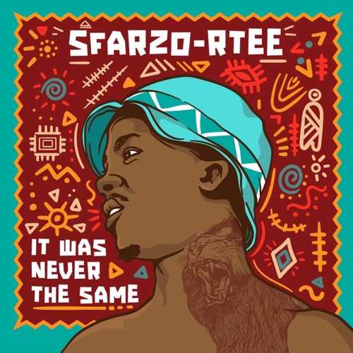 Sfarzo Rtee – It Was Never The Same Album Zip Download