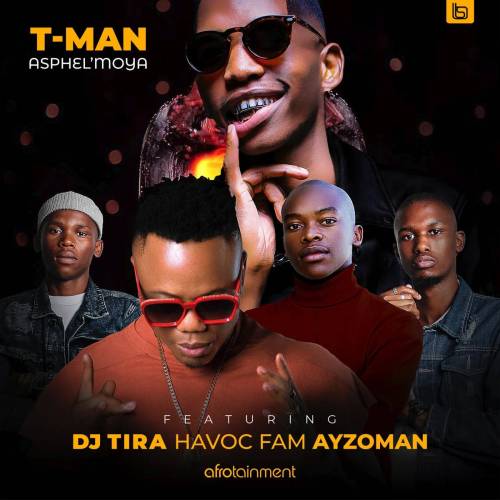 T-Man ft. DJ Tira, Havoc Fam & Ayzoman – Asphel'moya Mp3 Download