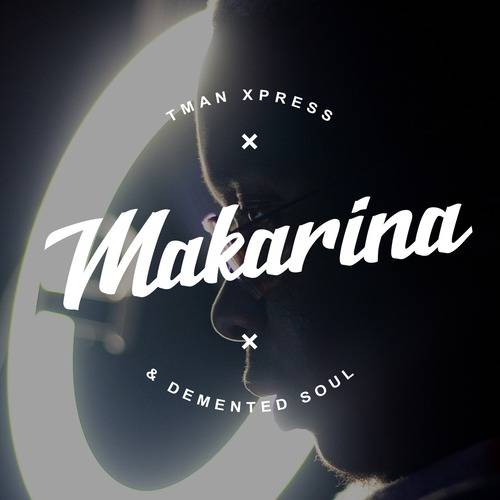 Tman Xpress & Demented Soul – Makarina Mp3 Download
