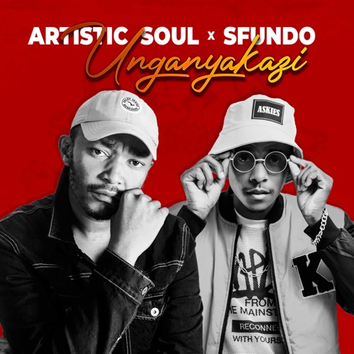 Artistic Soul & Sfundo – Unganyakazi Mp3 Download