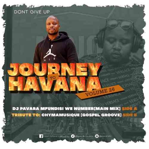 DJ Pavara (Mfundisi We Number) – Journey to Havana Vol 26 Mix Mp3 Download