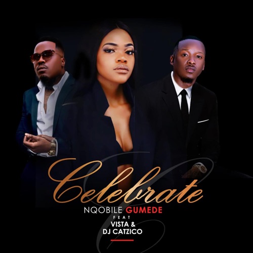 Nqobile Gumede ft. Vista & DJ Catzico – Celebrate Mp3 Download