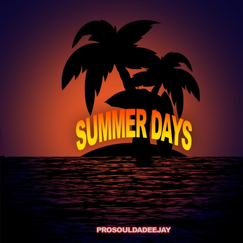 ProSoul Da Deejay – Summer Days Mp3 Download