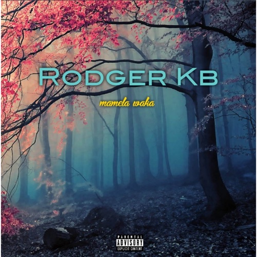 Rodger KB – Mamela Waka Mp3 Download