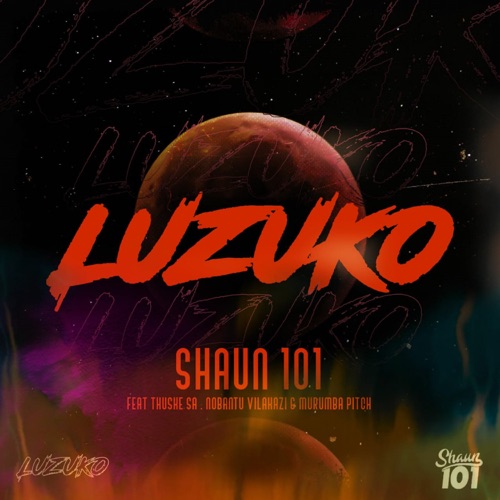Shaun101 ft. Nobantu Vilakazi, Murumba Pitch & Thuske SA – Luzuko Mp3 Download