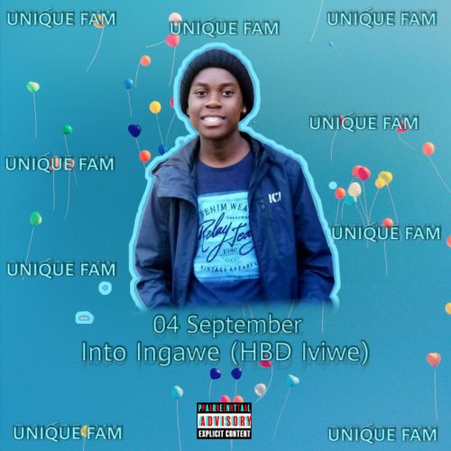 Unique Fam – Into Ingawe (HBD Aviwe) 04 Sept Mp3 Download