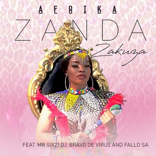 Zanda Zakuza ft. Mr Six21 DJ, Bravo De Virus & Fallo SA – Afrika Mp3 Download