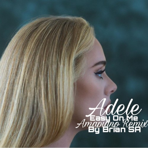 Adele - Easy On Me (Brian SA's Amapiano Remix)